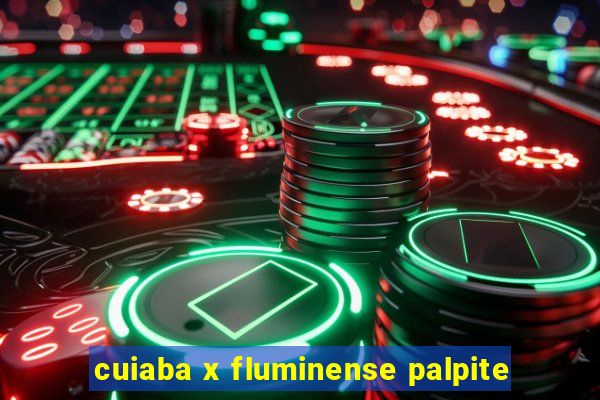 cuiaba x fluminense palpite